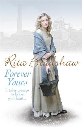 Forever Yours: It takes courage to follow your heart... by Rita Bradshaw