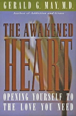 The Awakened Heart by Gerald G. May