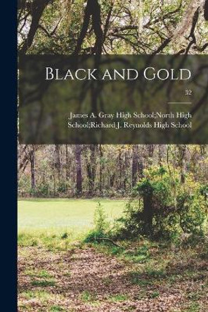 Black and Gold; 32 by James a Gray High School North High 9781013476518