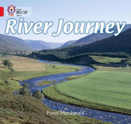 River Journey: Band 02B/Red B (Collins Big Cat) by Fiona MacDonald