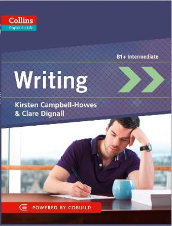 Writing: B1+ (Collins English for Life: Skills) by Kirsten Campbell-Howes