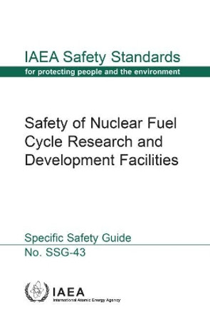 Safety of Nuclear Fuel Cycle Research and Development Facilities by IAEA 9789201031167