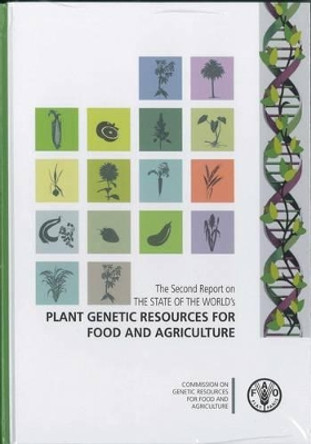 The Second Report on the State of the World's Plant Genetic Resources for Food and Agriculture by Food and Agriculture Organization 9789251065341
