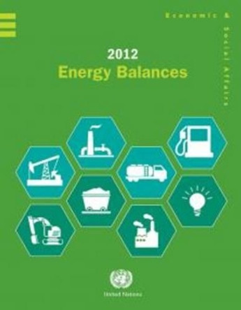 2012 Energy Balances by United Nations: Department of Economic and Social Affairs 9789210613705