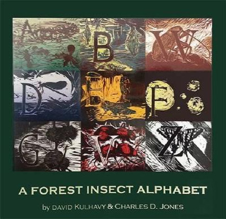 A Forest Insect Alphabet by David L. Kulhavy 9781936205707