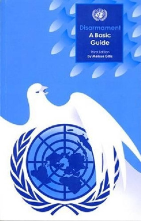 Disarmament: a basic guide by United Nations: Department for Disarmament Affairs 9789211422825