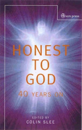 Honest to God: Forty Years on by Colin Slee 9780334029397