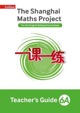 Teacher's Guide 6A (The Shanghai Maths Project) by Laura Clarke