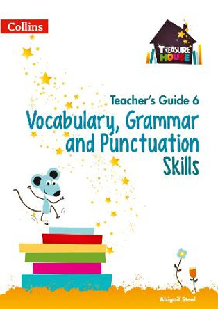 Vocabulary, Grammar and Punctuation Skills Teacher's Guide 6 (Treasure House) by Abigail Steel