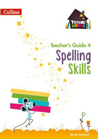 Spelling Skills Teacher's Guide 4 (Treasure House) by Sarah Snashall