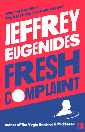 Fresh Complaint by Jeffrey Eugenides