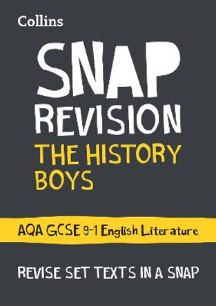 The History Boys: New Grade 9-1 GCSE English Literature AQA Text Guide (Collins GCSE 9-1 Snap Revision) by Collins GCSE