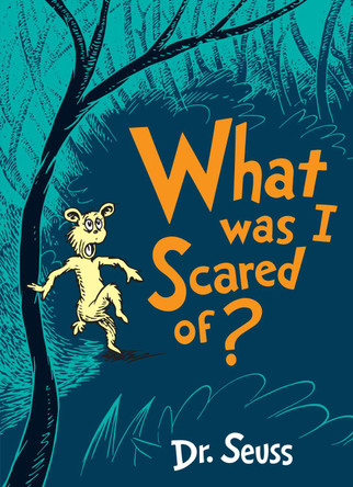 What Was I Scared Of? by Dr. Seuss