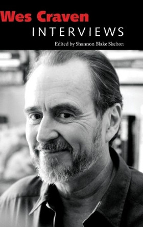 Wes Craven: Interviews by Shannon Blake Skelton 9781496825964