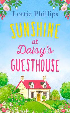 Sunshine at Daisy's Guesthouse by Lottie Phillips