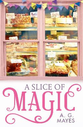 A Slice of Magic (The Magic Pie Shop, Book 1) by A. G. Mayes