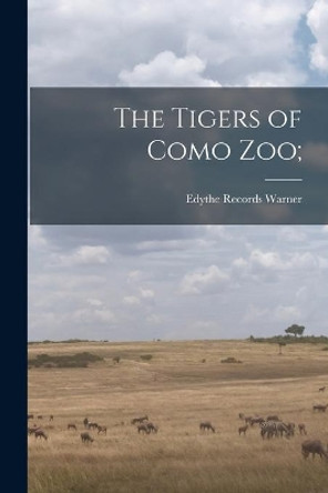 The Tigers of Como Zoo; by Edythe Records Warner 9781013673757