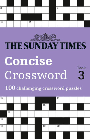 The Sunday Times Concise Crossword Book 3: 100 challenging crossword puzzles by The Times Mind Games