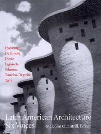 Latin American Architecture: Six Voices by Malcolm William Quantrill 9780890969014