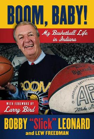Boom, Baby!: My Basketball Life in Indiana by Bobby Leonard 9781600788598