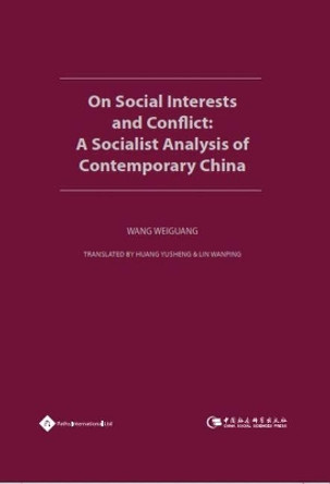 On Social Interests and Conflict: A Socialist Analysis of Contemporary China by Weiguang Wang 9781844642687