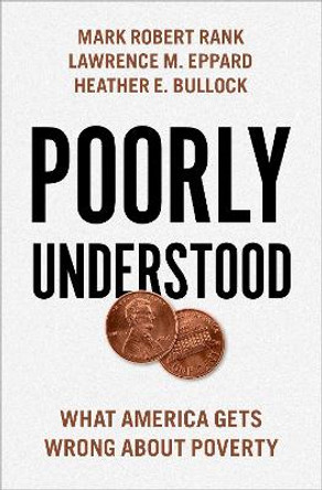 Poorly Understood: What America Gets Wrong about Poverty by Mark Robert Rank