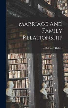 Marriage And Family Relationship by Geib Foster Robert 9781013968457