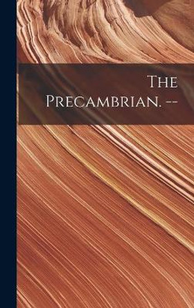 The Precambrian. -- by Anonymous 9781013978913