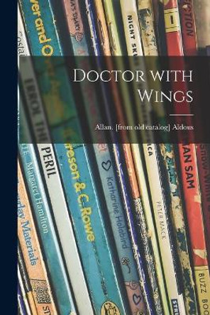 Doctor With Wings by Allan Aldous 9781013980039