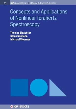 Concepts and Applications of Nonlinear Terahertz Spectroscopy by Thomas Elsaesser 9781643272139