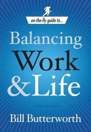 Balancing Work and Life by Bill Butterworth 9781578569649