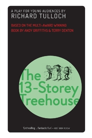 The 13-Storey Treehouse: A play for young audiences by Richard Tulloch 9781742236490