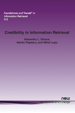 Credibility in Information Retrieval by Alexandru L. Ginsca 9781680830866