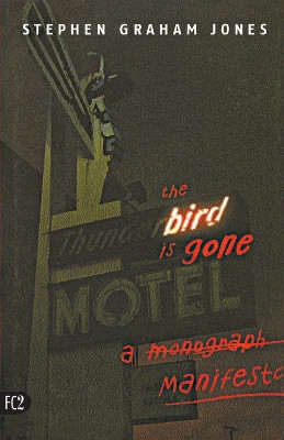 The Bird is Gone: A Manifesto by Stephen Graham Jones 9781573661096