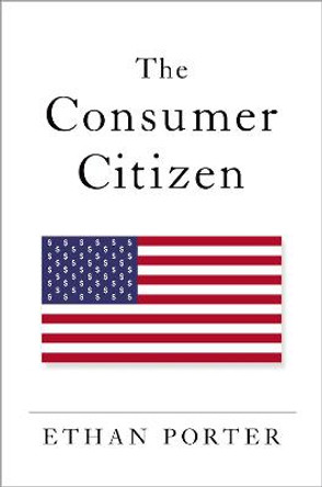 The Consumer Citizen by Ethan Porter