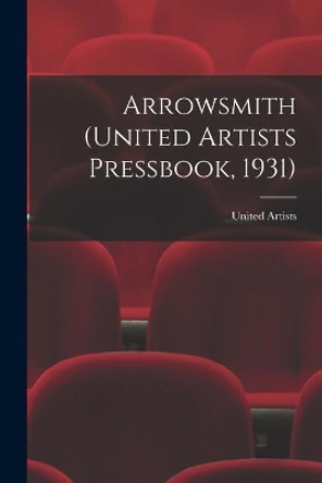 Arrowsmith (United Artists Pressbook, 1931) by United Artists 9781014582195