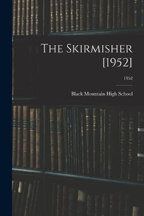 The Skirmisher [1952]; 1952 by Black Mountain High School (Black Mou 9781014585462