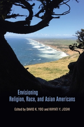 Envisioning Religion, Race, and Asian Americans by David K. Yoo 9780824882747