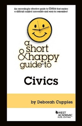 A Short & Happy Guide to Civics - with Quizzing by Deborah E. Cupples 9781647082154