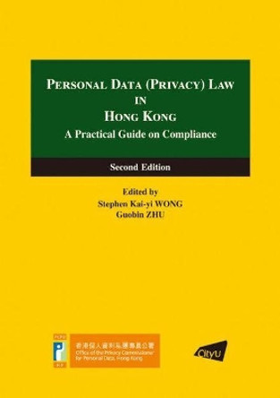 Personal Data (Privacy) Law in Hong Kong: A Practical Guide on Compliance by Stephen Kai-yi Wong 9789629375942