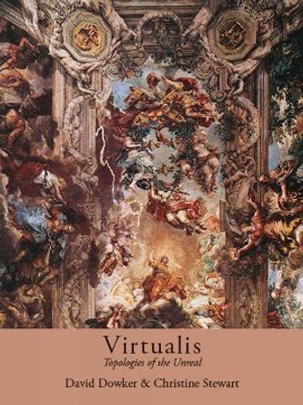 Virtualis: Topologies of the Unreal by David Dowker 9781927040621