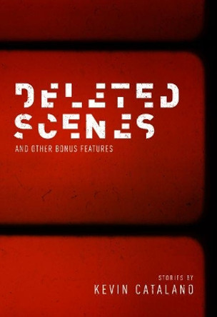 Deleted Scenes by Kevin Catalano 9781622883035