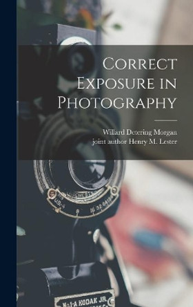 Correct Exposure in Photography by Willard Detering 1900-1967 Morgan 9781014024374
