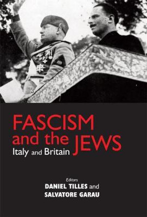 Fascism and the Jews: Italy and Britain by Daniel Tilles