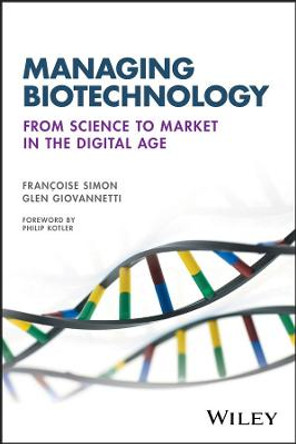 Managing Biotechnology: From Science to Market in the Digital Age by Francoise Simon