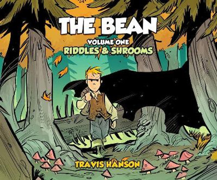 The Bean, Volume 1: Riddles & Shrooms by Travis Hanson 9781947659902