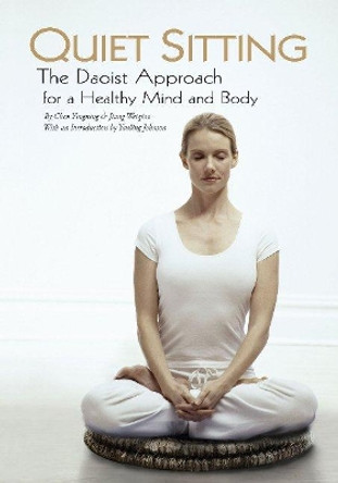 Quiet Sitting: The Daoist Approach for a Healthy Mind and Body by Jiang Weiqiao 9781602201286