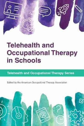 Telehealth and Occupational Therapy in Schools by American Occupational Therapy Association 9781569006139