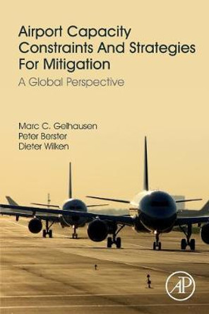 Airport Capacity Constraints and Strategies for Mitigation: A Global Perspective by Marc Gelhausen