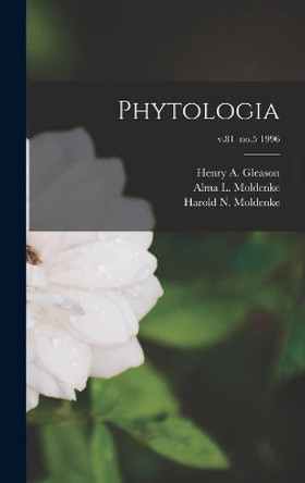 Phytologia; v.81 no.5 1996 by Henry a (Henry Allan) 1882 Gleason 9781014059901